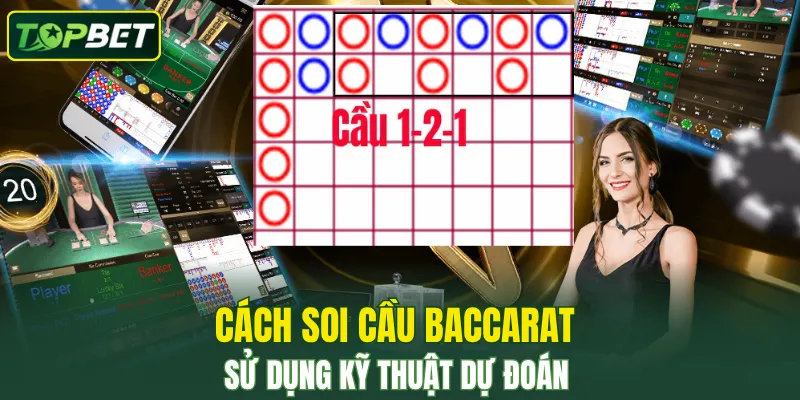 Cach Soi Cau Baccarat Su Dung Ky Thuat Du Doan