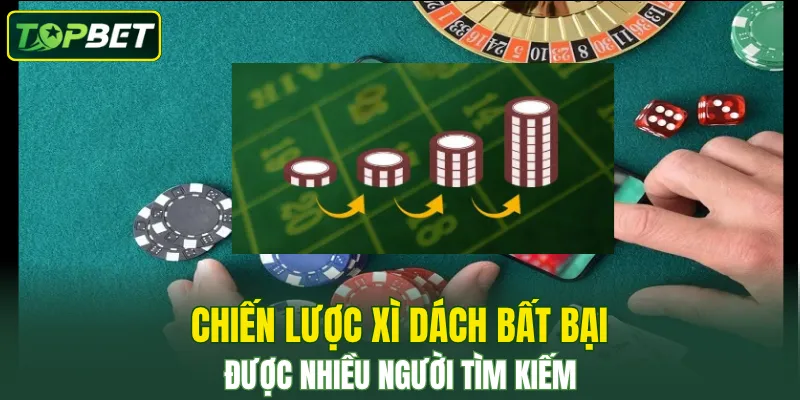Chien Luoc Xi Dach Bat Bai Duoc Nhieu Nguoi Tim Kiem