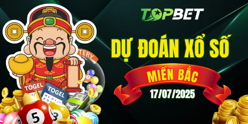 Dự Đoán Xổ Số Miền Bắc Ngày 17/07/2025