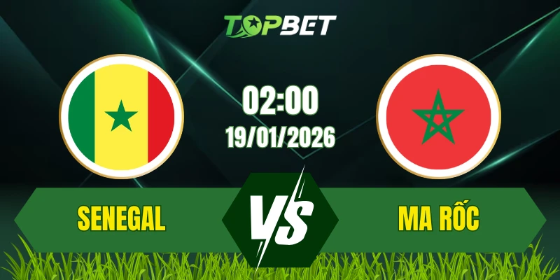 Soi Kèo Trận Senegal Vs Ma Rốc Ngày 19/01/2026: Đại Chiến Quyết Định
