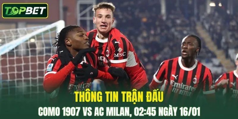 Thong Tin Tran Dau Como 1907 Vs Ac Milan Ngay 16 01 2026 