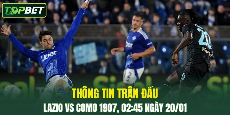 Thong Tin Tran Dau Lazio Vs Como 1907 Ngay 20 01 2026